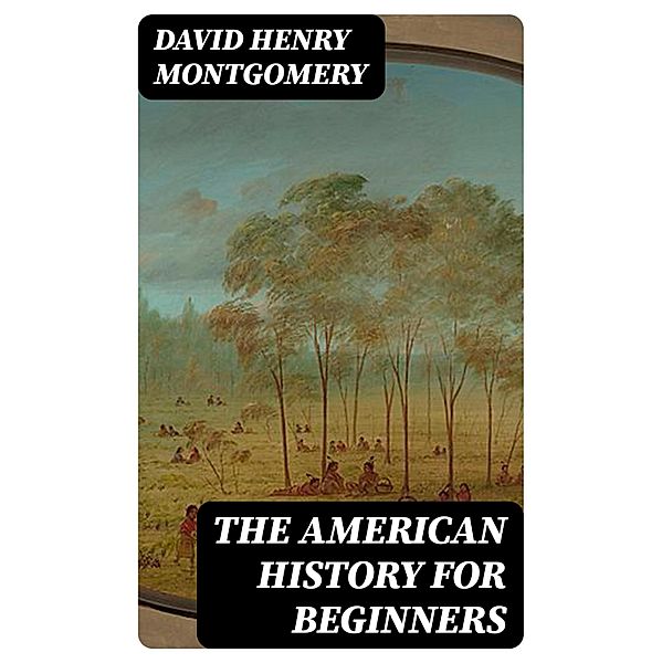 The American History for Beginners, David Henry Montgomery