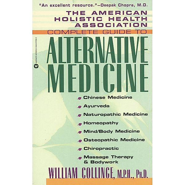 The American Holistic Health Association Complete Guide to Alternative Medicine, WILLIAM COLLINGE