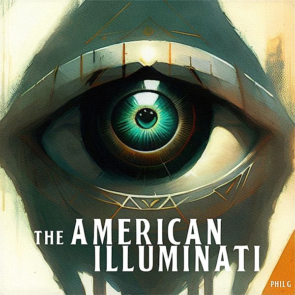 The American Illuminati, Phil G