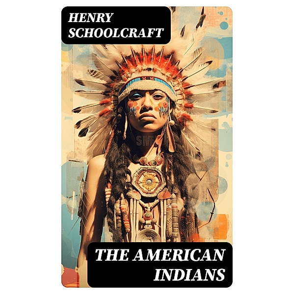 The American Indians, Henry Schoolcraft