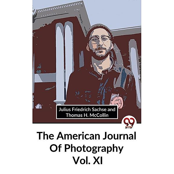 The American Journal Of Photography Vol. Xl, Ed. Julius Friedrich Sachse and Thomas H. McCollin