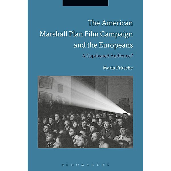 The American Marshall Plan Film Campaign and the Europeans, Maria Fritsche