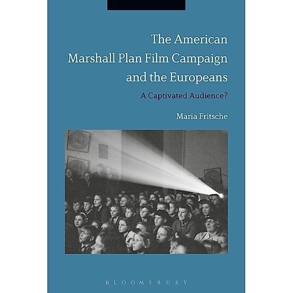The American Marshall Plan Film Campaign and the Europeans, Maria Fritsche