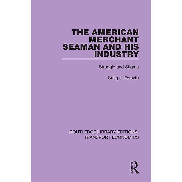 The American Merchant Seaman and His Industry, Craig J. Forsyth