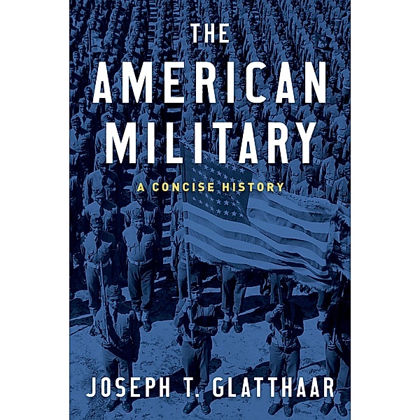The American Military, Joseph T. Glatthaar