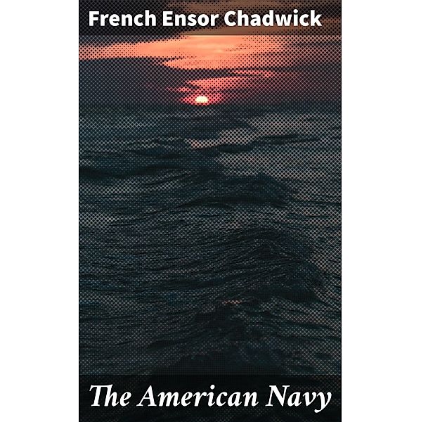 The American Navy, French Ensor Chadwick