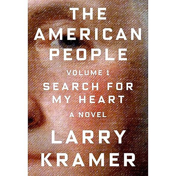 The American People: Volume 1 / The American People Series Bd.1, Larry Kramer