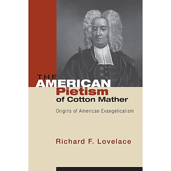The American Pietism of Cotton Mather, Richard F. Lovelace