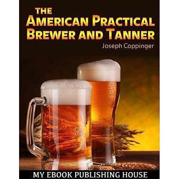 The American Practical Brewer and Tanner / SC Active Business Development SRL, Joseph Coppinger