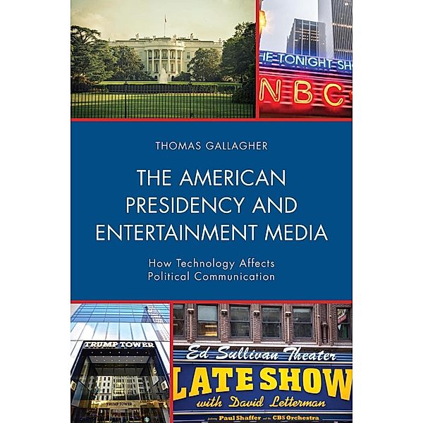 The American Presidency and Entertainment Media / Lexington Studies in Political Communication, Thomas Gallagher