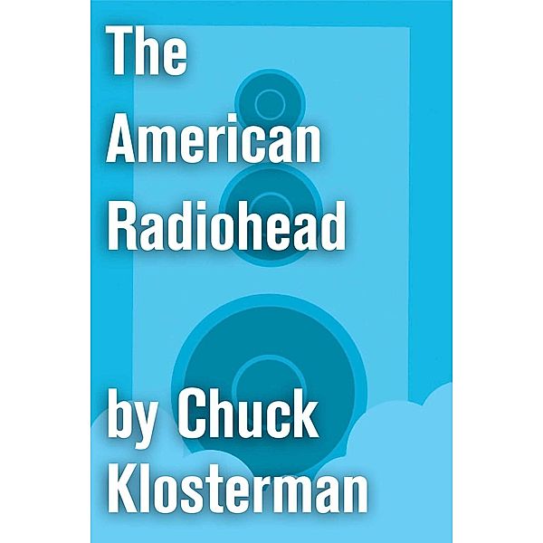 The American Radiohead, Chuck Klosterman