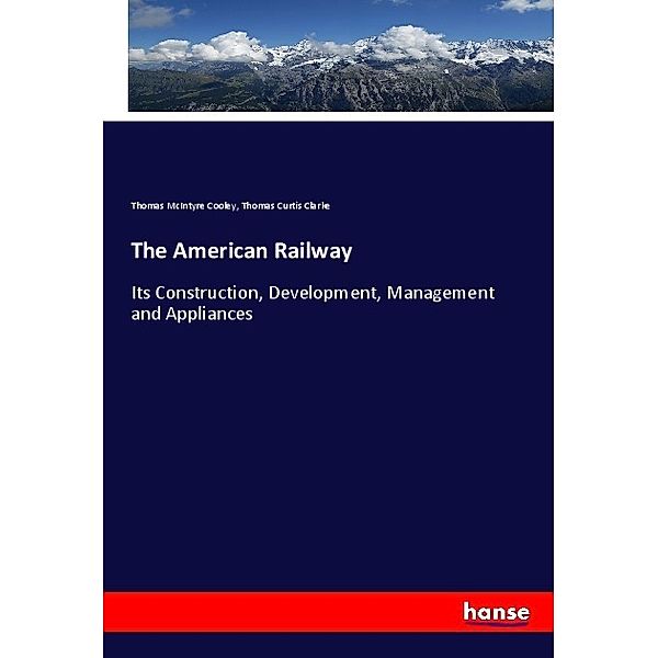 The American Railway, Thomas McIntyre Cooley, Thomas Curtis Clarke