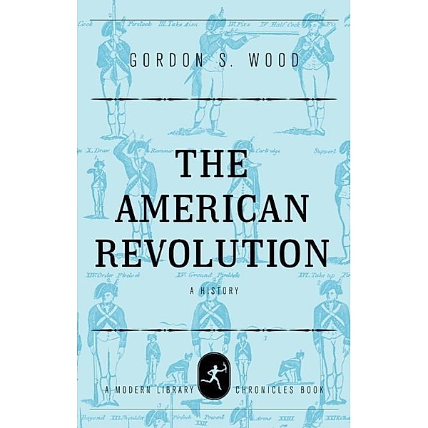 The American Revolution / Modern Library Chronicles, Gordon S. Wood