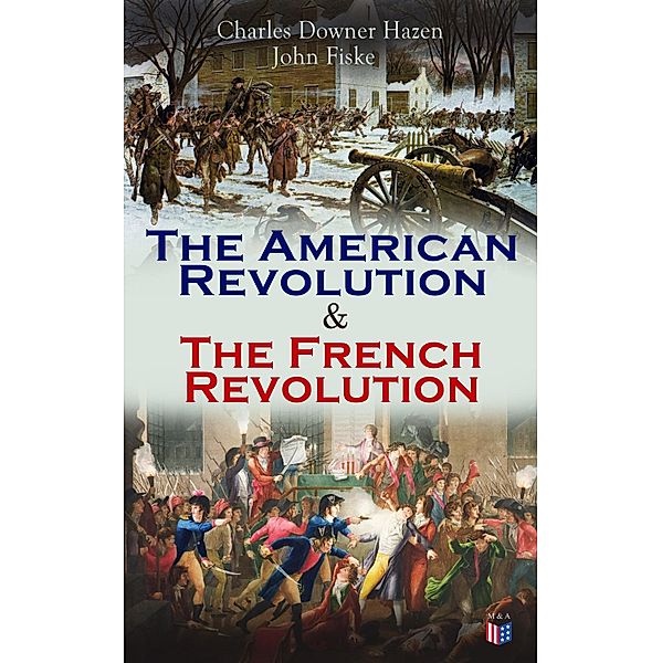 The American Revolution & The French Revolution, Charles Downer Hazen, John Fiske