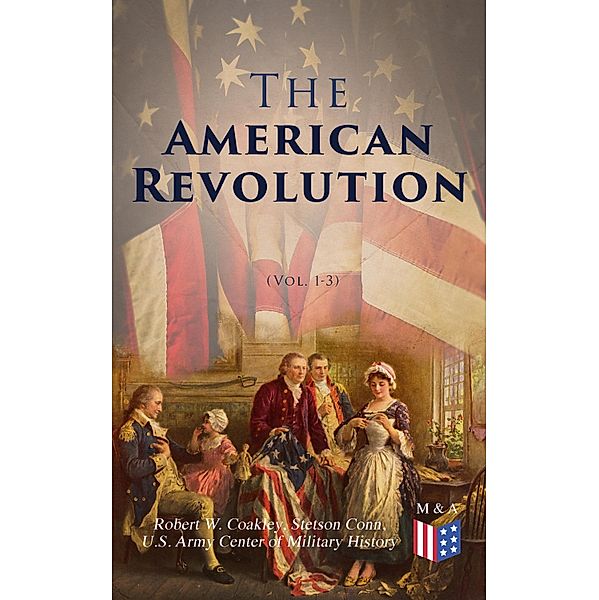 The American Revolution (Vol. 1-3), Robert W. Coakley, Stetson Conn, U. S. Army Center of Military History