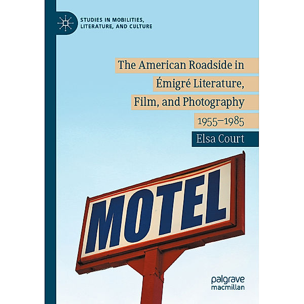 The American Roadside in Émigré Literature, Film, and Photography, Elsa Court