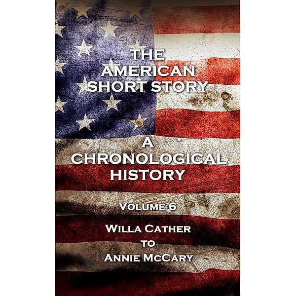 The American Short Story. A Chronological History, Willa Cather, Damon Rumyon, Annie McCary