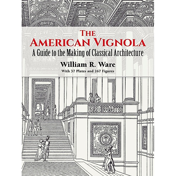 The American Vignola / Dover Architecture, William R. Ware