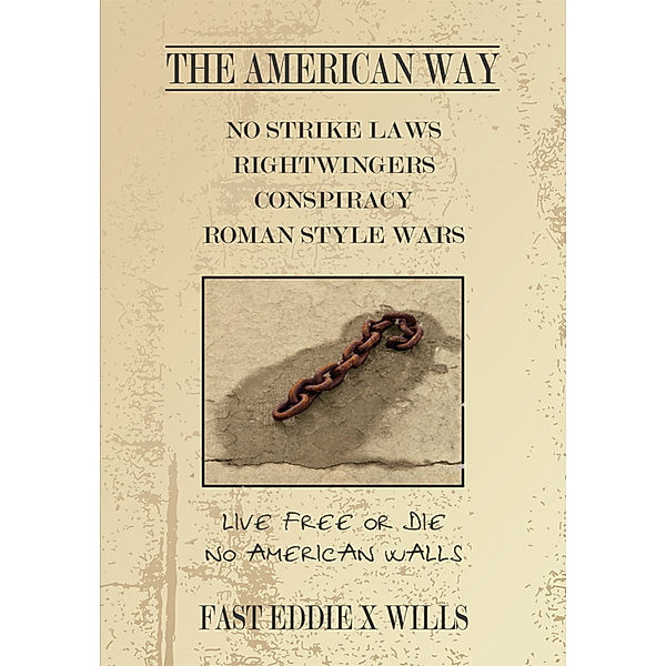 The American Way -No Strike Laws- Rightwingers Conspiracy Roman Style Wars, FAST EDDIE X WILLS