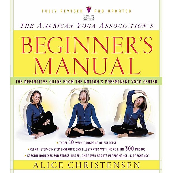 The American Yoga Association Beginner's Manual Fully Revised and Updated, Alice Christensen