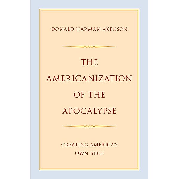 The Americanization of the Apocalypse, Donald Harman Akenson