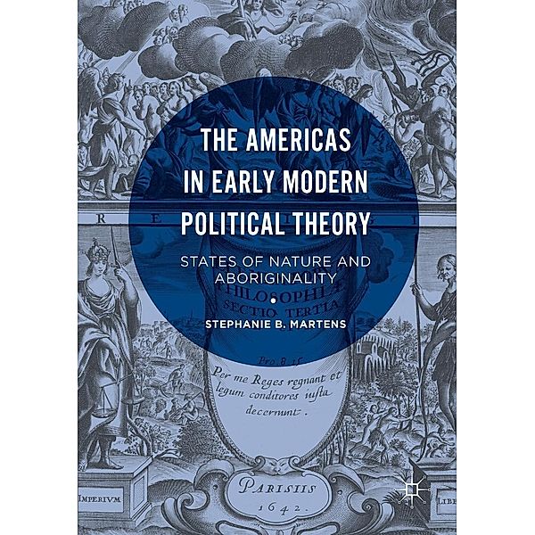 The Americas in Early Modern Political Theory, Stephanie B. Martens
