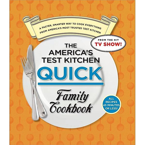 The America's Test Kitchen Quick Family Cookbook