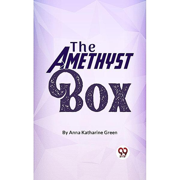 The Amethyst Box, Anna Katharine Green