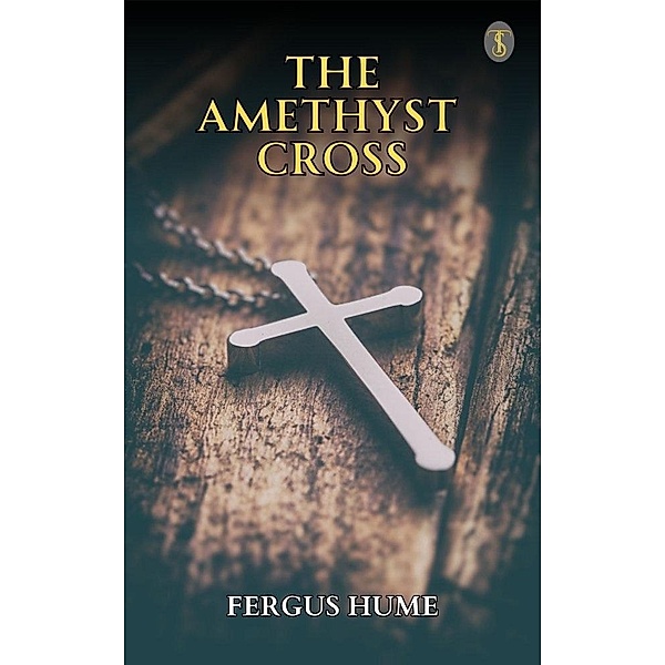 The Amethyst Cross, Fergus Hume