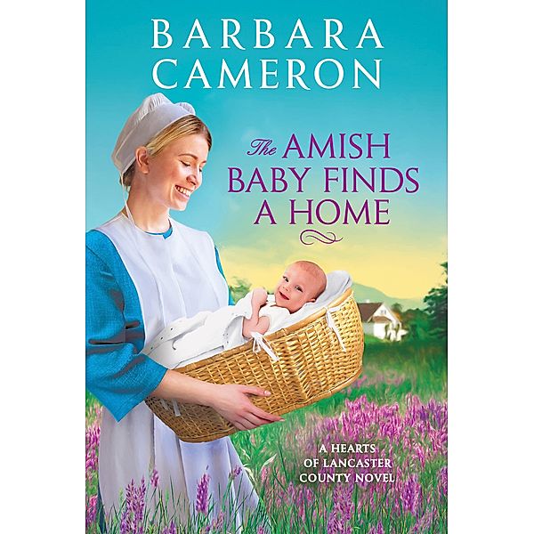 The Amish Baby Finds a Home / Hearts of Lancaster County Bd.2, Barbara Cameron
