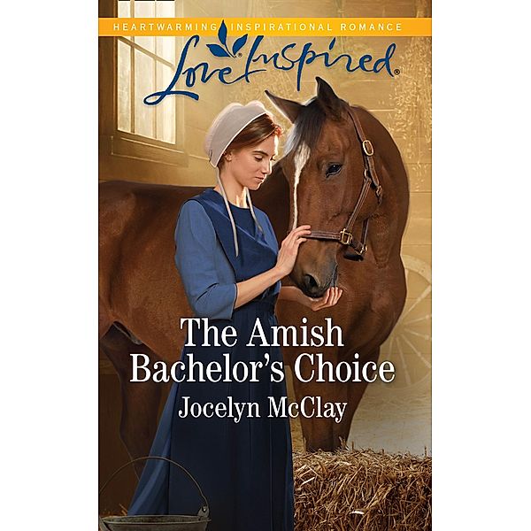 The Amish Bachelor's Choice (Mills & Boon Love Inspired) / Mills & Boon Love Inspired, Jocelyn McClay