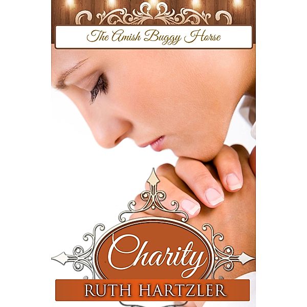 The Amish Buggy Horse: Charity (Amish Christian Romance) (The Amish Buggy Horse Book 3), Ruth Hartzler