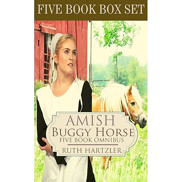 The Amish Buggy Horse Five Book Omnibus / The Amish Buggy Horse, Ruth Hartzler