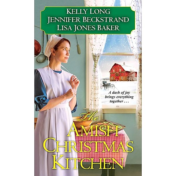 The Amish Christmas Kitchen, Kelly Long, Jennifer Beckstrand, Lisa Jones Baker