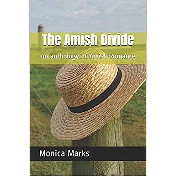 The Amish Divide An Anthology of Amish Romance, Monica Marks