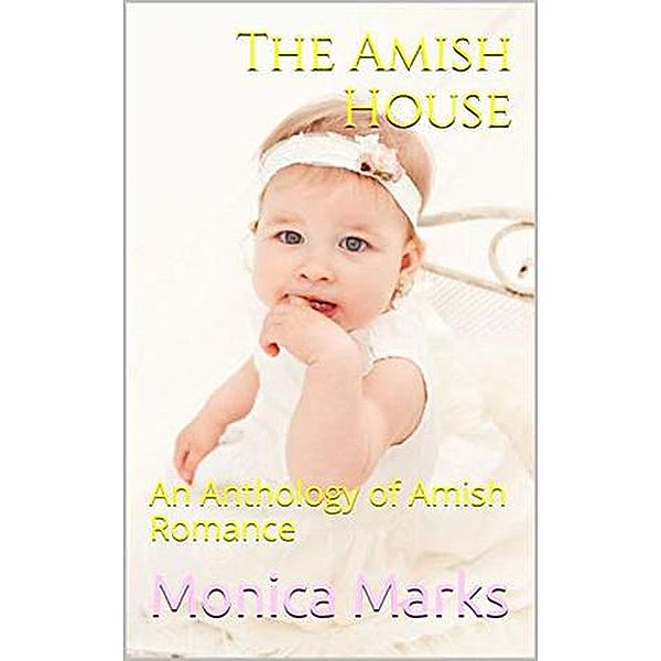 The Amish House, Monica Marks