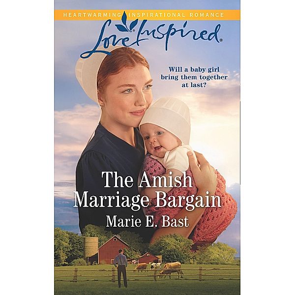 The Amish Marriage Bargain (Mills & Boon Love Inspired) / Mills & Boon Love Inspired, Marie E. Bast