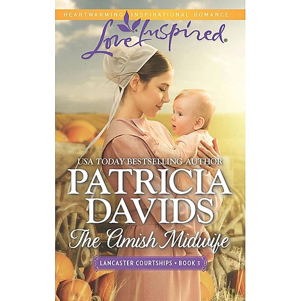 The Amish Midwife (Mills & Boon Love Inspired) (Lancaster Courtships, Book 3) / Mills & Boon Love Inspired, Patricia Davids