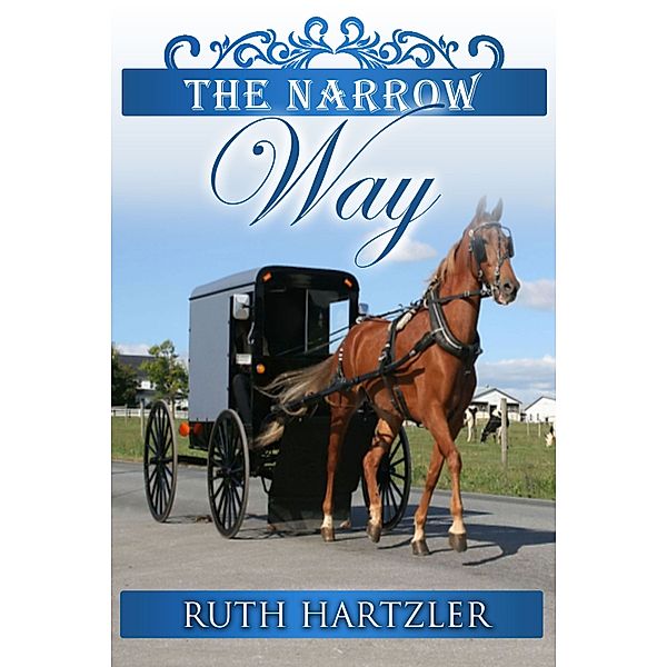 The Amish Millers Get Married: The Narrow Way (The Amish Millers Get Married Book 3), Ruth Hartzler