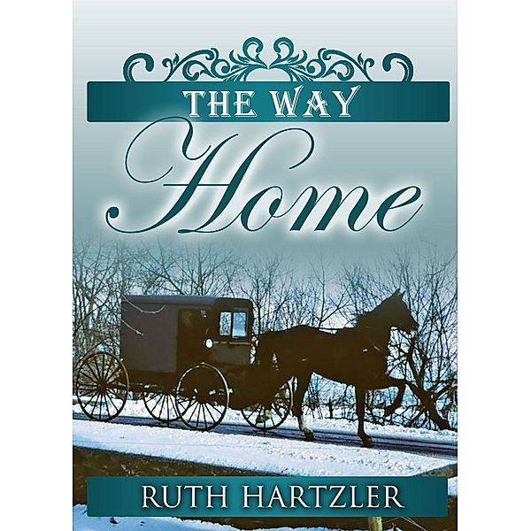 The Amish Millers Get Married: The Way Home (The Amish Millers Get Married Book 1), Ruth Hartzler