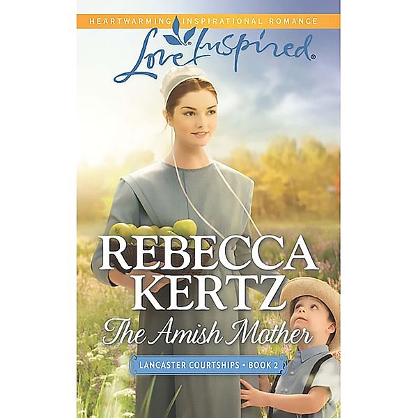 The Amish Mother (Mills & Boon Love Inspired) (Lancaster Courtships, Book 2), Rebecca Kertz