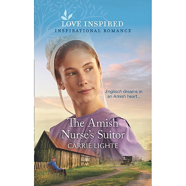 The Amish Nurse's Suitor (Mills & Boon Love Inspired) (Amish of Serenity Ridge, Book 2) / Mills & Boon Love Inspired, Carrie Lighte