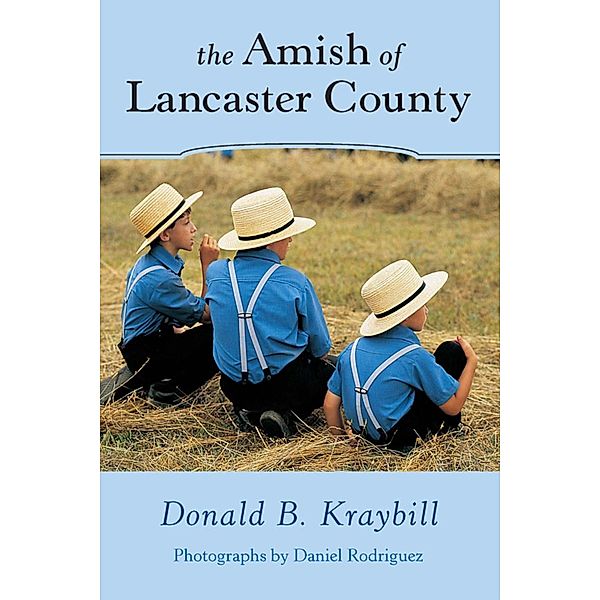 The Amish of Lancaster County, Donald B. Kraybill