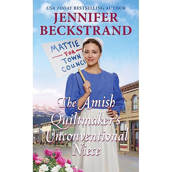 The Amish Quiltmaker's Unconventional Niece / The Amish Quiltmaker Bd.3, Jennifer Beckstrand