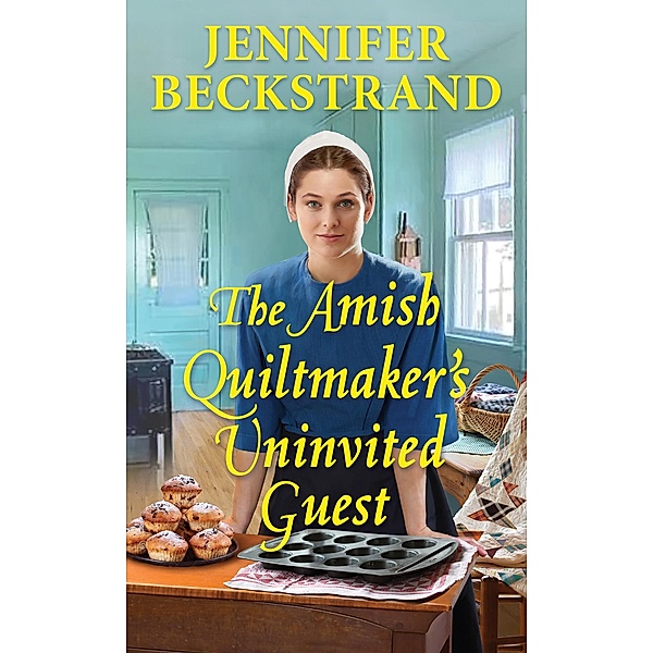 The Amish Quiltmaker's Uninvited Guest / The Amish Quiltmaker Bd.5, Jennifer Beckstrand