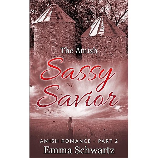 The Amish Sassy Savior: The Amish Sassy Savior Part 2, Emma Schwartz