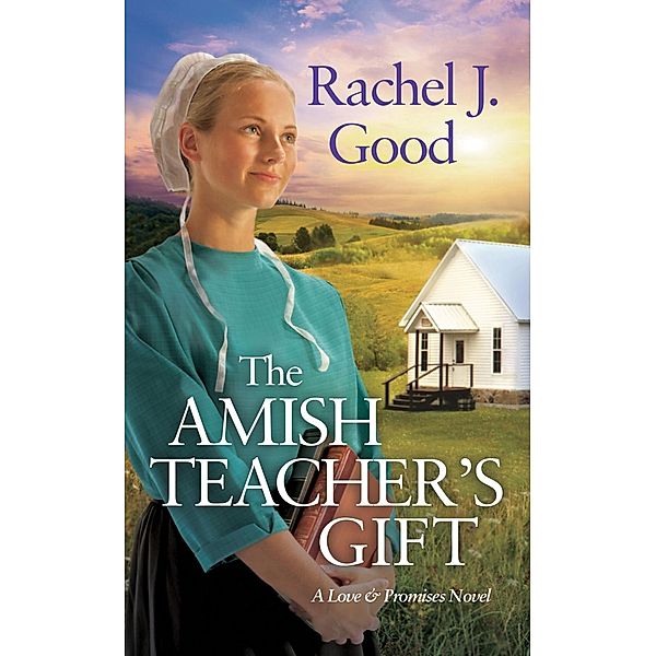The Amish Teacher's Gift / Love and Promises Bd.1, Rachel J. Good