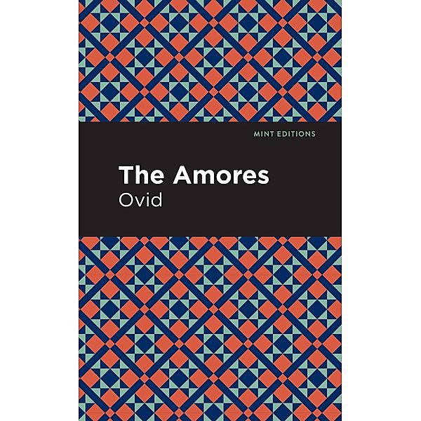 The Amores / Mint Editions (Poetry and Verse), Ovid