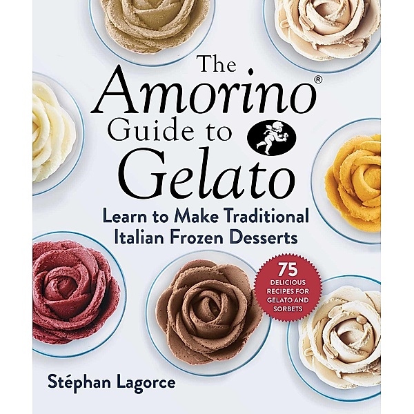The Amorino Guide to Gelato, Stéphan Lagorce