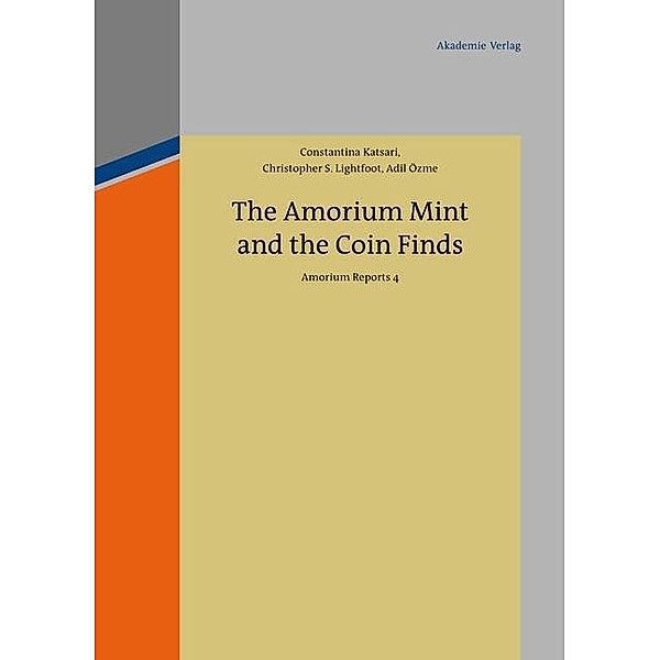 The Amorium Mint and the Coin Finds, Constantina Katsari, Christopher S. Lightfoot, Adil Özme